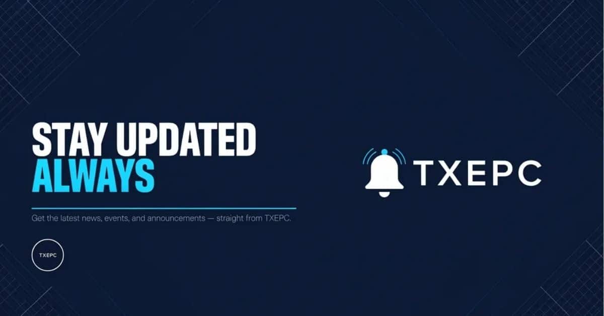 Stay Updated Always TXEPC: Complete Guide